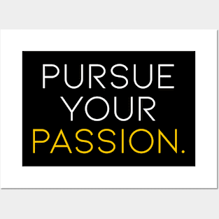 Pursue Your Passion Posters and Art